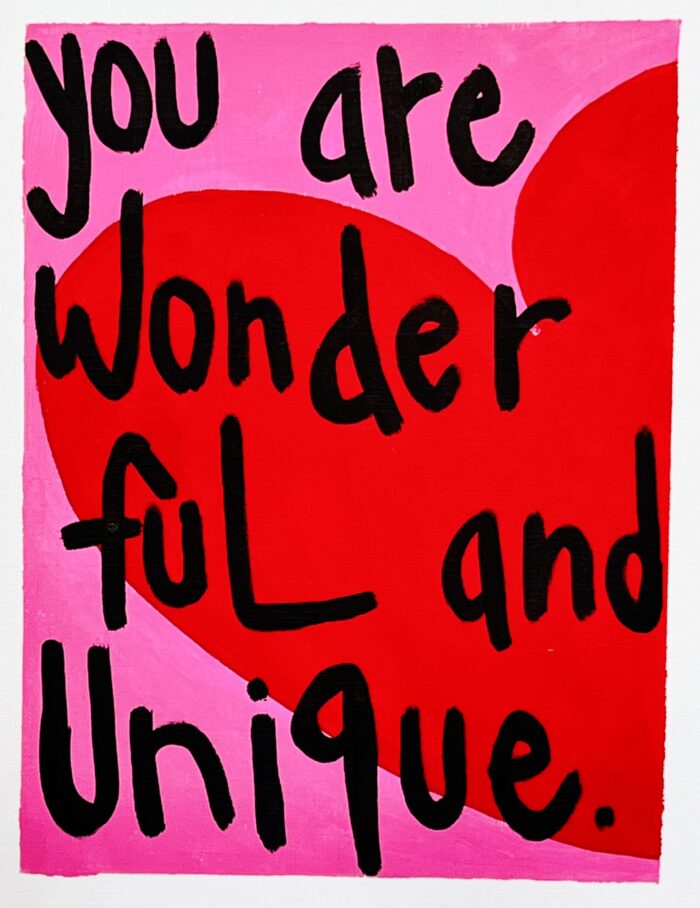 You are wonderful and unique